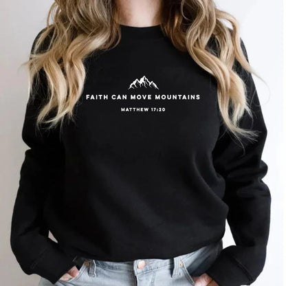 Faith Can Move Mountains Sweatshirt